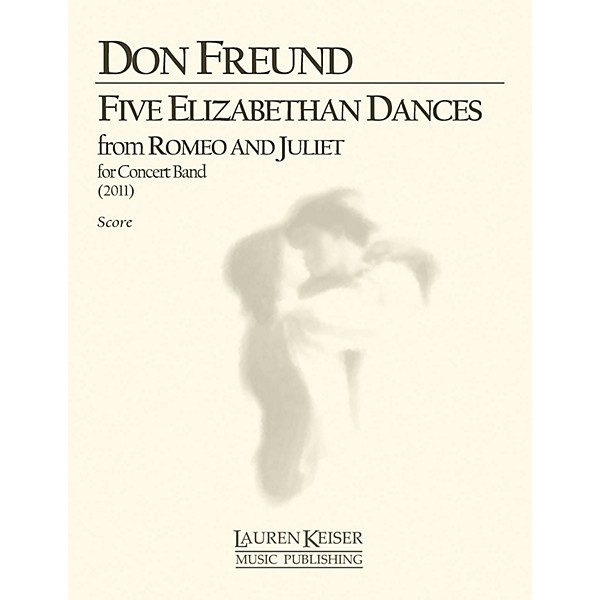 Lauren Keiser Music Publishing Five Elizabethan Dances from Romeo and Juliet (Wind Ensemble, Full Score) LKM Music Series ...
