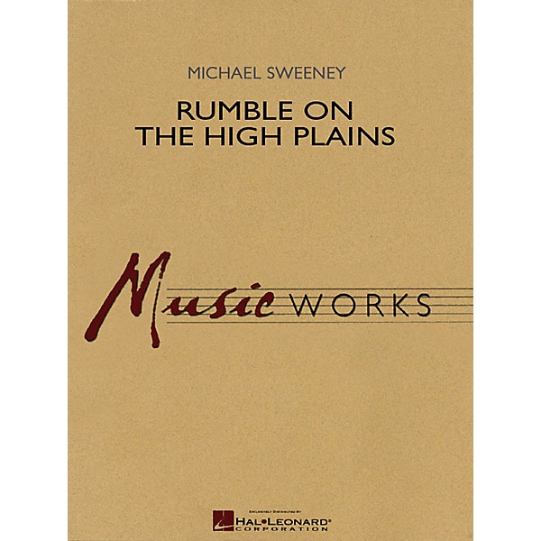 Hal Leonard Rumble on the High Plains Concert Band Level 4-5 Composed by Michael Sweeney