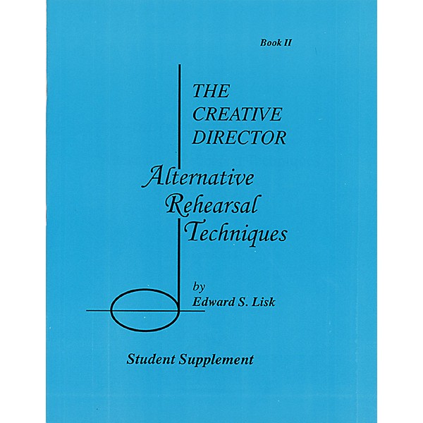 Meredith Music The Creative Director: Alternative Rehearsal Techniques Meredith Music Resource Series by Edward S. Lisk