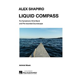 Activist Music Liquid Compass Concert Band Level 5 Composed by Alex Shapiro