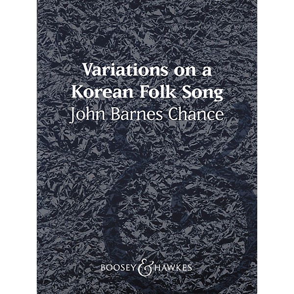 Boosey and Hawkes Variations on a Korean Folk Song Concert Band Composed by John Barnes Chance