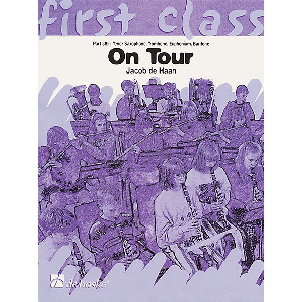 De Haske Music On Tour - First Class Series (3rd Bb Instruments T.C.) Concert Band Composed by Jacob de Haan