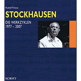 Schott Stockhausen - Die Werkzyklen 1977-2007 (German Text) Schott Series Hardcover by Karlheinz Stockhausen