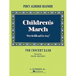 G. Schirmer Children's March (Over the Hills and Far Away) (Score and Parts) Concert Band Level 4-6 by Percy Grainger