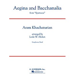 G. Schirmer Aegina and Bacchanalia (from Spartacus) Concert Band Level 5 by Khachaturian Arranged by Leslie W. Hicken