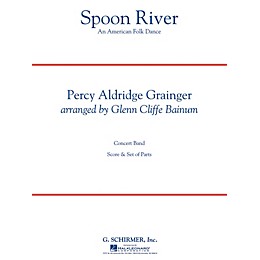 G. Schirmer Spoon River Concert Band Level 4 Composed by Percy Aldridge Grainger Arranged by Glenn Cliffe Bainum