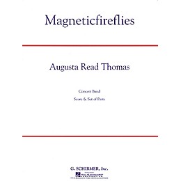 G. Schirmer Magneticfireflies Concert Band Level 5 Composed by Augusta Read Thomas