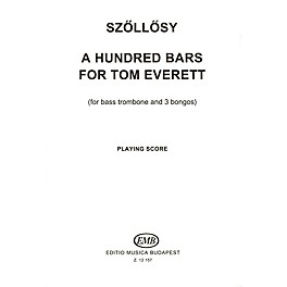 Editio Musica Budapest 100 Bars for Tom Everett (for bass trombone & three bongos) EMB Series by András Szöllösy