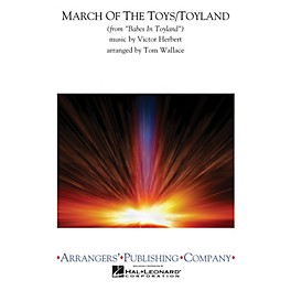 Arrangers March of the Toys/Toyland Concert Band Arranged by Tom Wallace