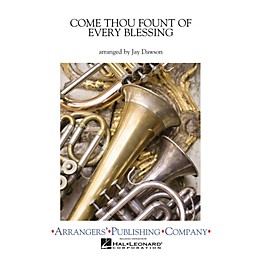 Arrangers Come Thou Fount of Every Blessing Concert Band Arranged by Jay Dawson