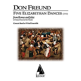 Lauren Keiser Music Publishing Five Elizabethan Dances from 'Romeo & Juliet' Concert Band Composed by Don Freund