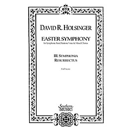 Southern Symphonia Resurrectus (Movement 3 from Easter Symphony) Concert Band Level 5 Composed by David Holsinger
