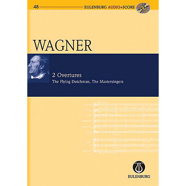 Eulenburg 2 Overtures WWV 63/WWV 96: The Flying Dutchman and Die Meistersinger Eulenberg Audio plus Score by Wagner
