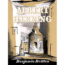 Boosey and Hawkes Albert Herring, Op. 39 Boosey & Hawkes Scores/Books Series Composed by Benjamin Britten