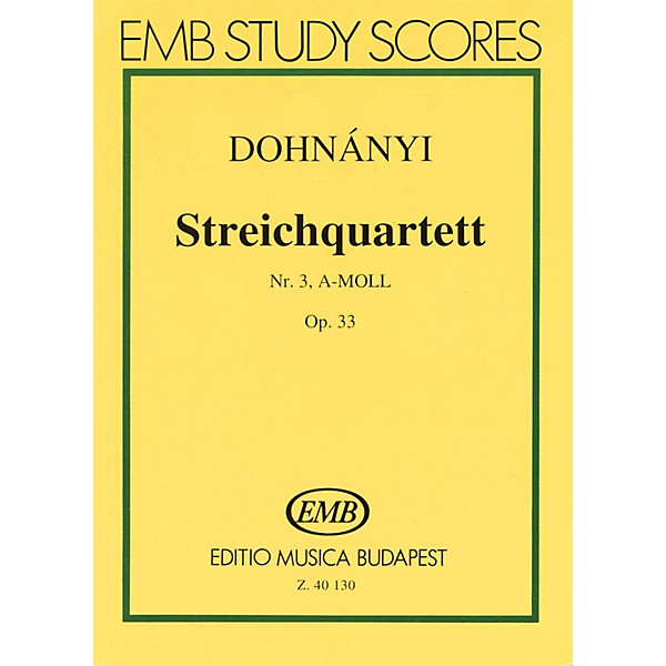 Editio Musica Budapest String Quartet No. 3 in A Minor, Op. 33 (Score) EMB Series Composed by Ernö von Dohnányí