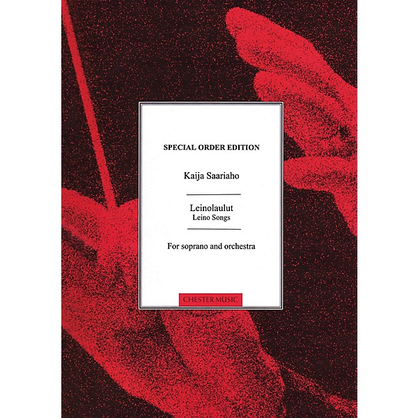 Chester Music Leinolaulut (Leino Songs) (Soprano and Orchestra) Music Sales America Series Composed by Kaija Saariaho