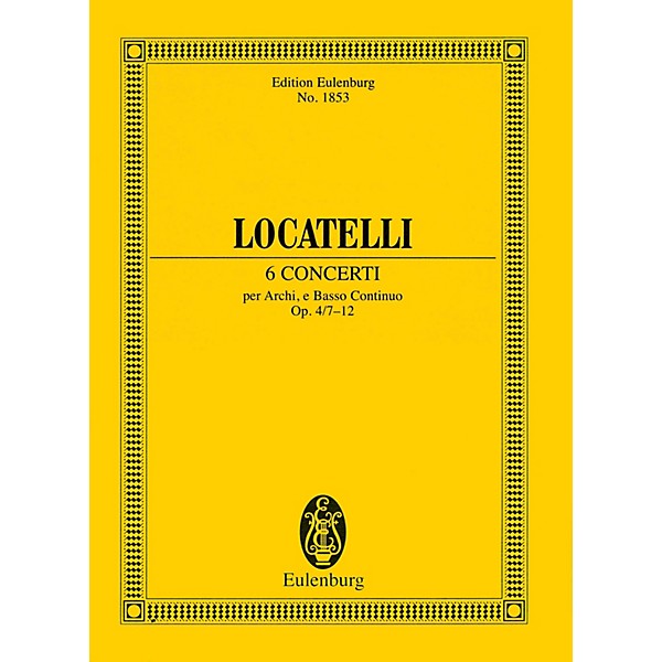 Eulenburg 6 Concerti Op. 4 Nos. 7-12 (Study Score) Study Score Series Composed by Pietro Locatelli