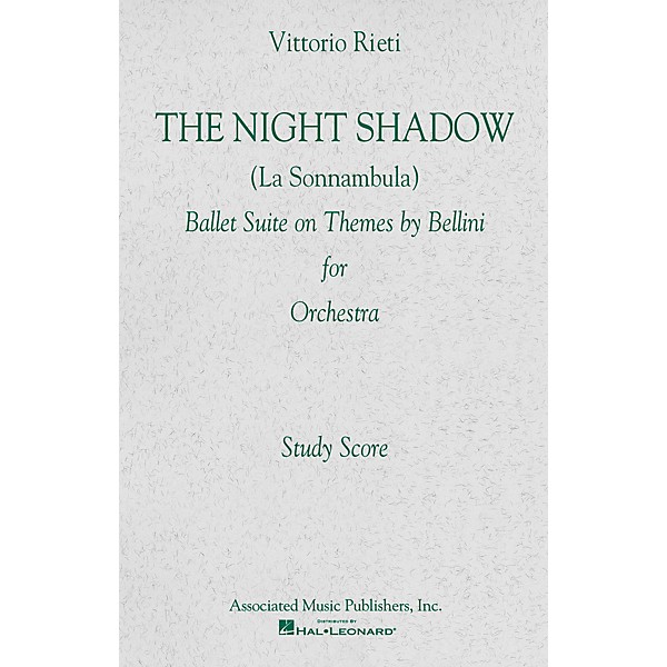 Associated The Night Shadow Ballet (1941) Study Score Series Composed by Vincenzo Bellini Edited by Vittorio Rieti