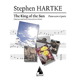 Lauren Keiser Music Publishing King of the Sun (Tableaux for Violin, Viola, Cello and Piano) LKM Music Series Composed by Stephen Hartke