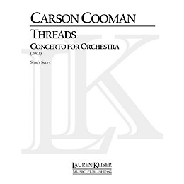 Lauren Keiser Music Publishing Threads: Concerto for Orchestra LKM Music Series Composed by Carson Cooman