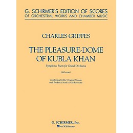 G. Schirmer The Pleasure Dome of Kubla Khan Study Score Series Composed by Charles Griffes Edited by Frederic Stocks