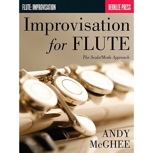 Berklee Press Improvisation for Flute (The Scale/Mode Approach) Berklee Guide Series Softcover Written by Andy McGhee