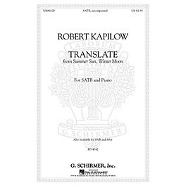 G. Schirmer Translate (from Summer Sun, Winter Moon) SSA Composed by Robert Kapilow