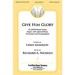 Fred Bock Music Give Him Glory BRASS/PERCUSSION PARTS Composed by Richard A. Nichols