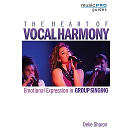 Hal Leonard The Heart of Vocal Harmony Music Pro Guide Series Softcover Written by Deke Sharon