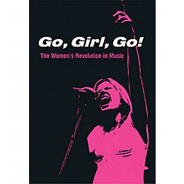 Schirmer Trade Go, Girl, Go! (The Women's Revolution in Music) Omnibus Press Series Softcover
