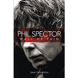 Omnibus Phil Spector - Wall of Pain Omnibus Press Series Softcover Written by Dave Thompson