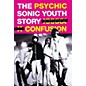 Omnibus Psychic Confusion - The Sonic Youth Story Omnibus Press Series Softcover thumbnail