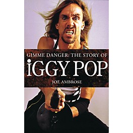 Omnibus Gimme Danger: The Story of Iggy Pop Omnibus Press Series Softcover