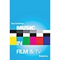Schirmer Trade How to Get Your Music in Film & TV Omnibus Press Series Softcover thumbnail
