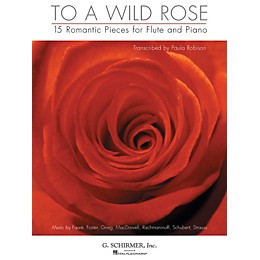 G. Schirmer To a Wild Rose (15 Romantic Pieces for Flute and Piano) Instrumental Folio Series