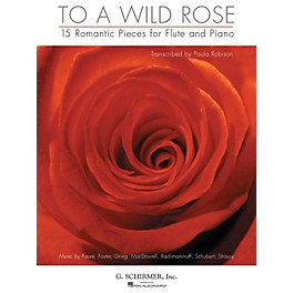 G. Schirmer To a Wild Rose (15 Romantic Pieces for Flute and Piano) Instrumental Folio Series