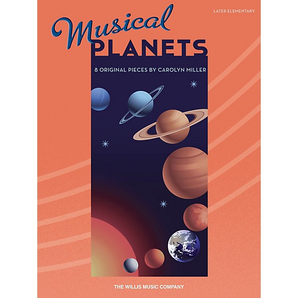 Willis Music Musical Planets (Later Elem Level) Willis Series Book by Carolyn Miller