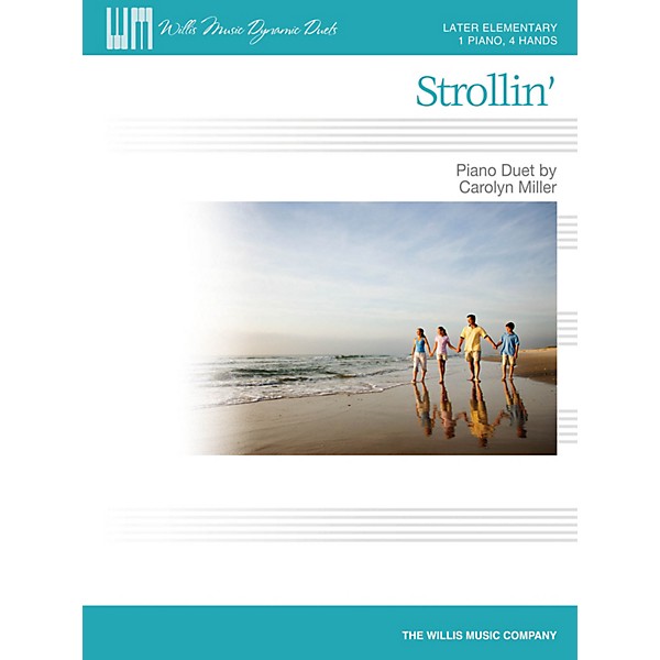 Willis Music Strollin' (1 Piano, 4 Hands/Later Elem Level) Willis Series by Carolyn Miller