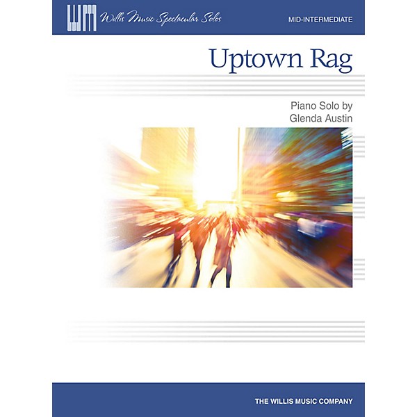 Willis Music Uptown Rag (Mid-Inter Level) Willis Series by Glenda Austin