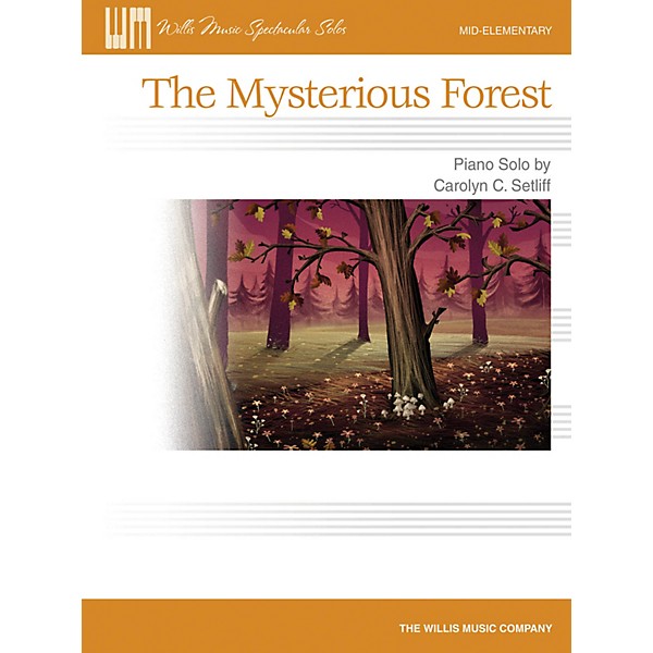 Willis Music The Mysterious Forest (Mid-Elem Level) Willis Series by Carolyn C. Setliff