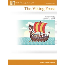 Willis Music The Viking Feast (Mid-Elem Level) Willis Series by Carolyn C. Setliff