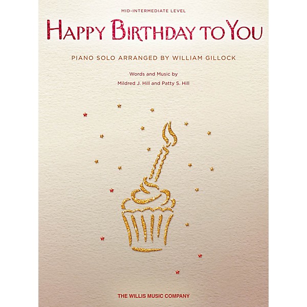 Willis Music Happy Birthday to You (Mid-Inter Level) Willis Series by Mildred J. Hill