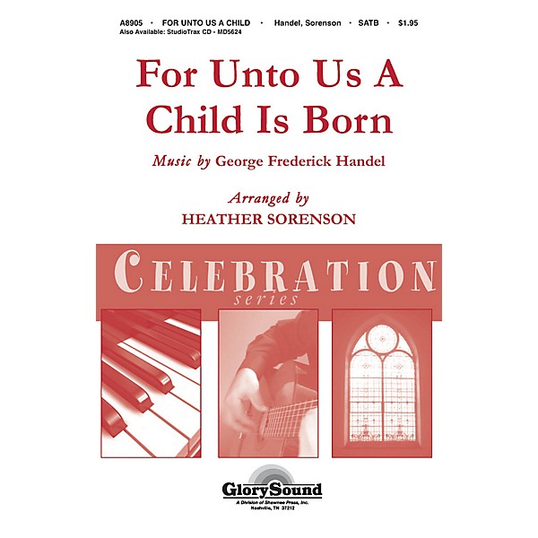 Shawnee Press For Unto Us a Child is Born (Shawnee Press Celebration Series) Studiotrax CD Composed by Heather Sorenson