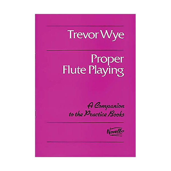 Novello Proper Flute Playing Music Sales America Series Written by Trevor Wye