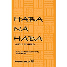 Shawnee Press Haba Na Haba (Little by Little) 3-Part Mixed Composed by Jerry Estes