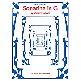 Willis Music Sonatina in G (Later Elem Level) Willis Series by William Gillock