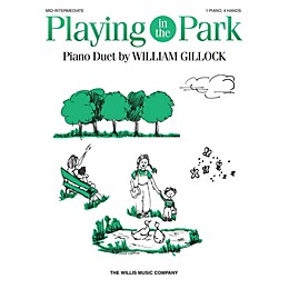 Willis Music Playing in the Park (1 Piano, 4 Hands/Early to Mid-Inter Level) Willis Series by William Gillock