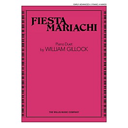 Willis Music Fiesta Mariachi (1 Piano, 4 Hands/Early Advanced Level) Willis Series Book by William Gillock