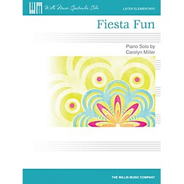 Willis Music Fiesta Fun (Later Elem Level) Willis Series by Carolyn Miller