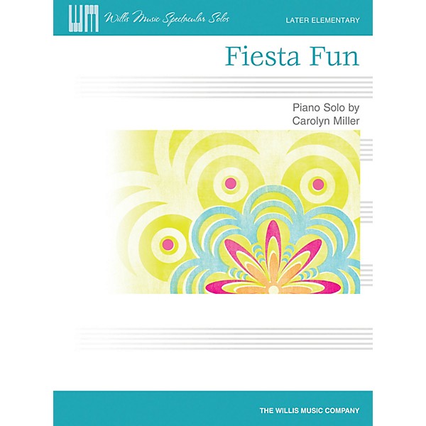 Willis Music Fiesta Fun (Later Elem Level) Willis Series by Carolyn Miller